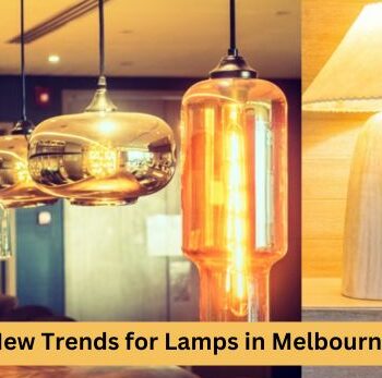 New Trends for Lamps in Melbourne